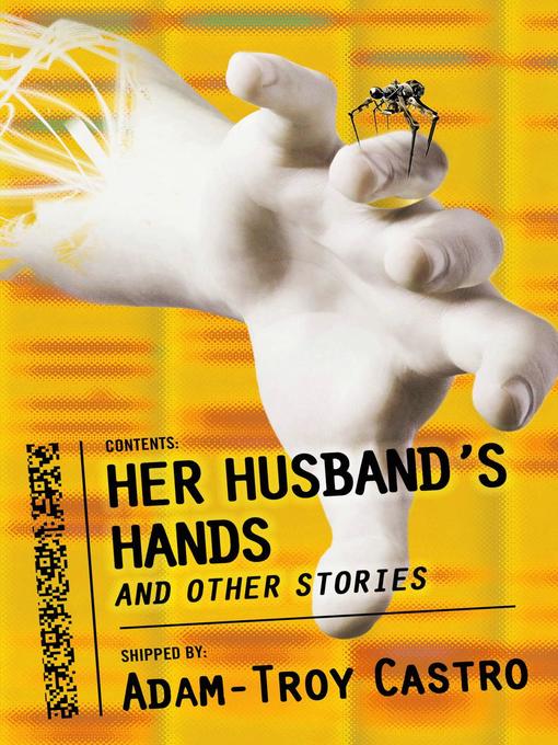 Title details for Her Husband's Hands and Other Stories by Adam-Troy Castro - Available